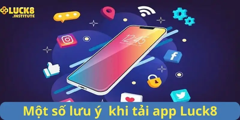 Mot-so-luu-y-quan-trong-nhat-khi-tai-app-Luck8